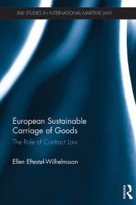 Title: European Sustainable Carriage of Goods: The Role of Contract Law, Author: Ellen Eftestøl-Wilhelmsson