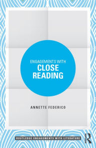 Title: Engagements with Close Reading, Author: Annette Federico