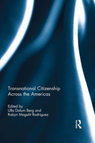 Title: Transnational Citizenship Across the Americas, Author: Ulla Berg