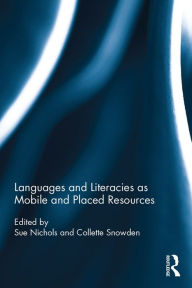 Title: Languages and Literacies as Mobile and Placed Resources, Author: Sue Nichols