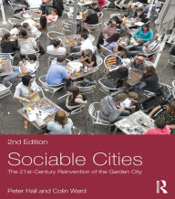 Title: Sociable Cities: The 21st-Century Reinvention of the Garden City, Author: Peter Hall