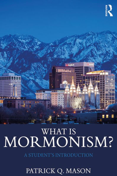 What is Mormonism?: A Student's Introduction