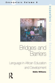 Title: Bridges and Barriers: Language in African Education and Development, Author: Eddie Williams