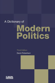 Title: A Dictionary of Modern Politics, Author: David Professor Robertson