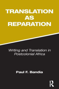 Title: Translation as Reparation, Author: Paul Bandia