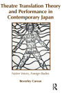 Theatre Translation Theory and Performance in Contemporary Japan: Native Voices Foreign Bodies