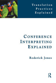 Title: Conference Interpreting Explained, Author: Roderick Jones