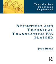 Title: Scientific and Technical Translation Explained: A Nuts and Bolts Guide for Beginners, Author: Jody Byrne