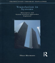 Title: Translation in Systems: Descriptive and System-oriented Approaches Explained, Author: Theo Hermans