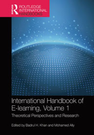 Title: International Handbook of E-Learning Volume 1: Theoretical Perspectives and Research, Author: Badrul H. Khan