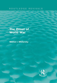 Title: The Onset of World War (Routledge Revivals), Author: Manus I. Midlarsky