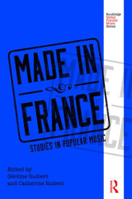 Title: Made in France: Studies in Popular Music, Author: Gérôme Guibert