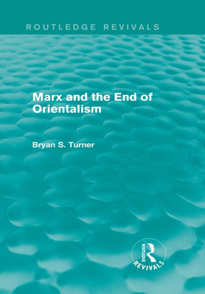 Marx and the End of Orientalism (Routledge Revivals)