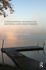 Title: Ethnographic Research in Maternal and Child Health, Author: Fiona Dykes