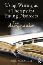 Using Writing as a Therapy for Eating Disorders: The diary healer