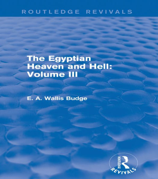 The Egyptian Heaven and Hell: Volume III (Routledge Revivals)