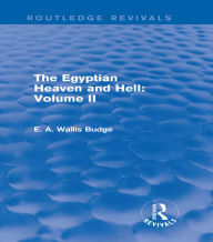 Title: The Egyptian Heaven and Hell: Volume II (Routledge Revivals), Author: E. A. Wallis Budge