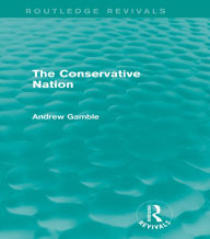 Title: The Conservative Nation (Routledge Revivals), Author: Andrew Gamble