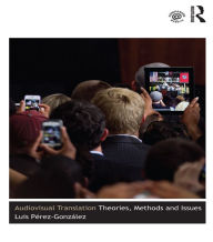 Title: Audiovisual Translation: Theories, Methods and Issues, Author: Luis Perez-Gonzalez