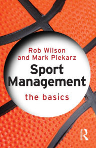 Title: Sport Management: The Basics, Author: Rob Wilson