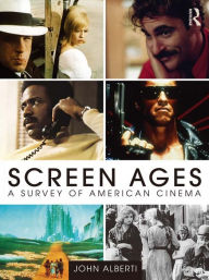 Title: Screen Ages: A Survey of American Cinema, Author: John Alberti