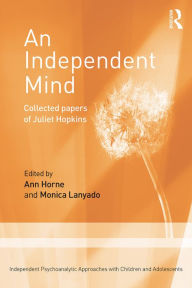 Title: An Independent Mind: Collected papers of Juliet Hopkins, Author: Juliet Hopkins