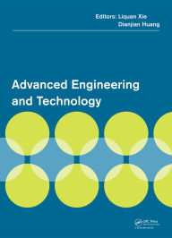 Title: Advanced Engineering and Technology: Proceedings of the 2014 Annual Congress on Advanced Engineering and Technology (CAET 2014), Hong Kong, 19-20 April 2014, Author: Liquan Xie