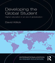 Title: Developing the Global Student: Higher education in an era of globalization, Author: David Killick