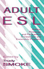 Adult Esl: Politics, Pedagogy, and Participation in Classroom and Community Programs