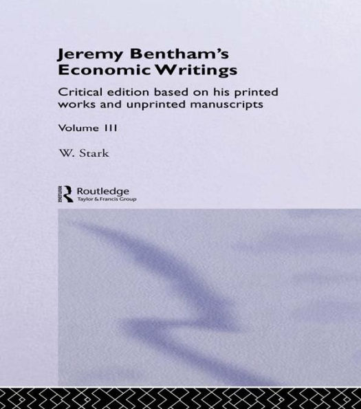 Jeremy Bentham's Economic Writings: Volume Three