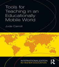 Title: Tools for Teaching in an Educationally Mobile World, Author: Jude Carroll