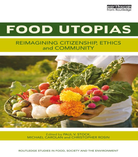Food Utopias: Reimagining citizenship, ethics and community