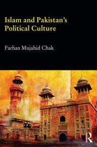 Title: Islam and Pakistan's Political Culture, Author: Farhan Mujahid Chak