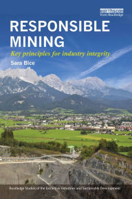 Title: Responsible Mining: Key Principles for Industry Integrity, Author: Sara Bice
