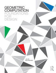 Title: Geometric Computation: Foundations for Design, Author: Joy Ko