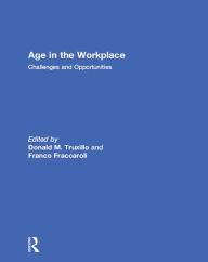 Title: Age in the Workplace: Challenges and Opportunities, Author: Donald Truxillo