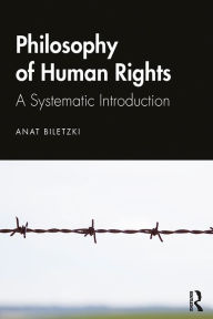 Title: Philosophy of Human Rights: A Systematic Introduction, Author: Anat Biletzki