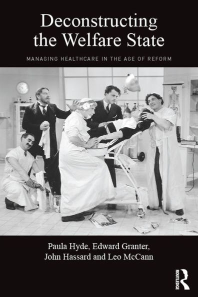 Deconstructing the Welfare State: Managing Healthcare in the Age of Reform