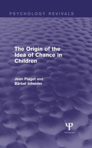 Title: The Origin of the Idea of Chance in Children (Psychology Revivals), Author: Jean Piaget