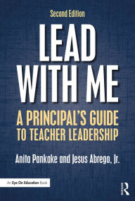 Title: Lead with Me: A Principal's Guide to Teacher Leadership, Author: Anita Pankake