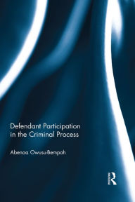 Title: Defendant Participation in the Criminal Process, Author: Abenaa Owusu- Bempah