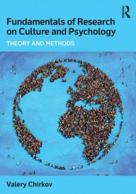 Title: Fundamentals of Research on Culture and Psychology: Theory and Methods, Author: Valery Chirkov