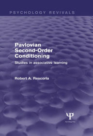 Title: Pavlovian Second-Order Conditioning (Psychology Revivals): Studies in Associative Learning, Author: Robert Rescorla