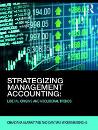 Title: Strategizing Management Accounting: Liberal Origins and Neoliberal Trends, Author: Chandana Alawattage