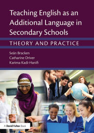 Title: Teaching English as an Additional Language in Secondary Schools: Theory and practice, Author: Seán Bracken