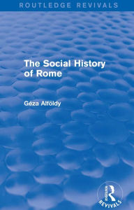 Title: The Social History of Rome (Routledge Revivals), Author: Dr Geza Alfoldy