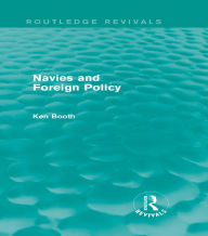 Title: Navies and Foreign Policy (Routledge Revivals), Author: Ken Booth