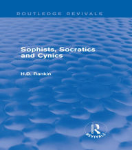 Title: Sophists, Socratics and Cynics (Routledge Revivals), Author: David Rankin