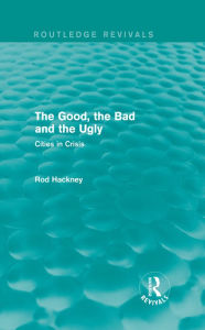 Title: The Good, the Bad and the Ugly (Routledge Revivals), Author: Rod Hackney