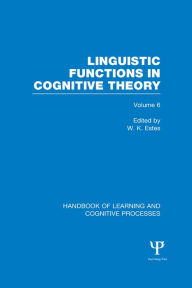Title: Handbook of Learning and Cognitive Processes (Volume 6): Linguistic Functions in Cognitive Theory, Author: William Estes